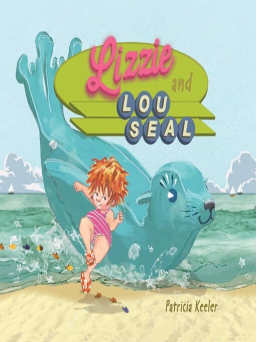 Title details for Lizzie and Lou Seal by Patricia Keeler - Wait list